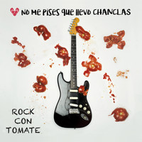 No Me Pises Que Llevo Chanclas - Rock Con Tomate
