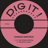 Charles Sheffield - It´s Your Voodoo Working / I Would Be a Sinner