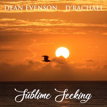 Dean Evenson & d'Rachael - Sublime Seeking