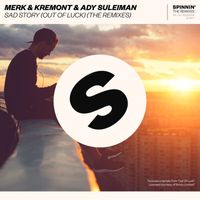 Merk & Kremont & Ady Suleiman - Sad Story (Out Of Luck) (The Remixes [Explicit])