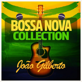Joao Gilberto - Bossa Nova Collection
