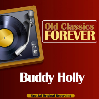 Buddy Holly - Old Classics Forever (Special Original Recording)