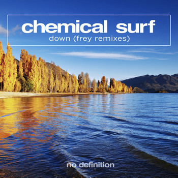 Chemical Surf - Down (Frey Remixes)
