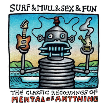 Mental As Anything - Surf & Mull & Sex & Fun: The Classic Recordings Of Mental As Anything