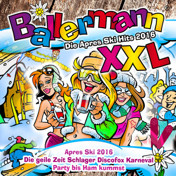 Various Artists - Ballermann XXL - Die Après Ski Hits 2016 (Die geile Zeit Schlager Discofox Karneval Party bis Ham kummst)