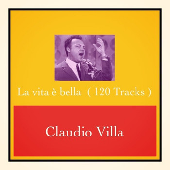 Claudio Villa - La vita è bella (120 Tracks)