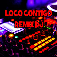 Remix DJ - Loco Contigo