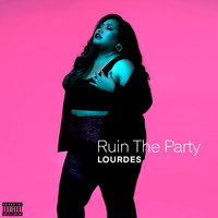 Lourdes - Ruin the Party (Explicit)