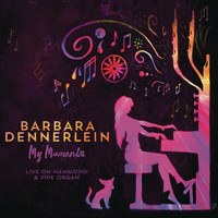 Barbara Dennerlein - My Moments