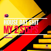 House Dat Shit - My 2 Steps