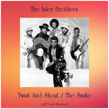 The Isley Brothers - Twist And Shout / The Snake (All Tracks Remastered)