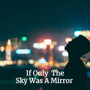 Various Artists - If Only the Sky Was a Mirror