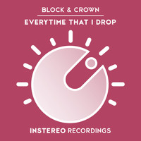 Block & Crown - Everytime That I Drop