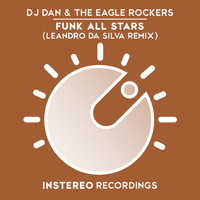 DJ Dan, The Eagle Rockers - Funk All Stars (Leandro Da Silva Remix)