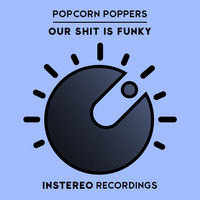 Popcorn Poppers - Our Shit Is Funky