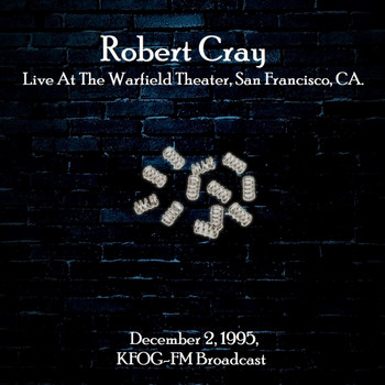 Robert Cray - Live At The Warfield Theater, San Francisco, CA. December 2nd 1995, KFOG-FM Broadcast (Remastered)