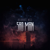 Unstoppable Music - Sad Man