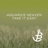 Aquarius Heaven - Take It Easy