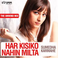 Sumedha Karmahe - Har Kisiko Nahin Milta - Single