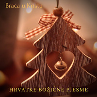 Braća u Kristu / Braća u Kristu - Hrvatske božićne pjesme