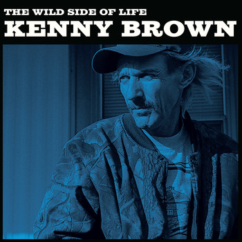 Kenny Brown - The Wild Side of Life / The Bottle Let Me Down
