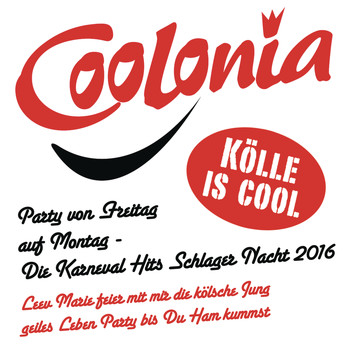 Various Artists - Coolonia - Kölle is cool - Party von Freitag auf Montag - Die Karneval Schlager Nacht 2016 (Leev Marie feier mit mir die kölsche Jung geiles Leben Party bis Ham kummst) (Explicit)