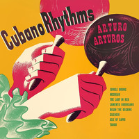Arturo Arturos and His Cubano Rhythm - Cubano Rhythms