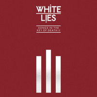 White Lies - Songs In The Key Of Death: Pt. II