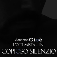 Andrea Gioè - L'ottimista! (... in copioso silenzio) (Explicit)