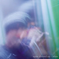 Alias - Eyes Closed - EP