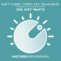 Matt Caseli, Terry Lex, Sean David - She Just Wants
