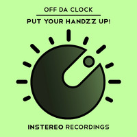 Off Da Clock - Put Your Handzz Up!