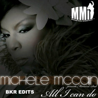 Michele McCain - All I Can Do (BKR Edits)