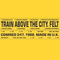 Felt - Train Above the City