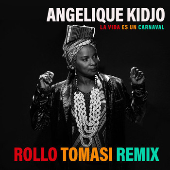 Angelique Kidjo - La Vida Es Un Carnaval (Rollo Tomasi Remix)