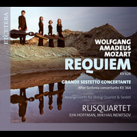 Rusquartet - Mozart: Requiem, KV. 626 / Grande Sestetto Concertante, KV. 364