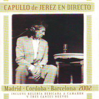 Capullo de Jerez - En Directo (Madrid - Córdoba - Barcelona) 2002