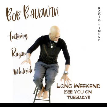 Bob Baldwin - Long Weekend (See You on Tuesday) [Radio Edit]