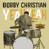Bobby Christian - Yeah, Yeah