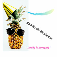 Rubén de Madame - Daddy is partying