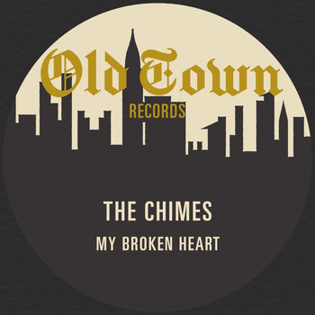 The Chimes - My Broken Heart: The Old Town Single
