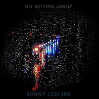 Sunny Ledfurd - It's Getting Lonely
