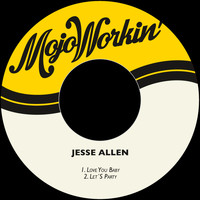 Jesse Allen - Love You Baby / Let´s Party