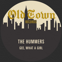 The Hummers - Gee, What a Girl: The Old Town Single