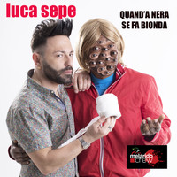 Luca Sepe - Quand'a nera se fa bionda
