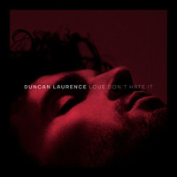Duncan Laurence - Love Don’t Hate It