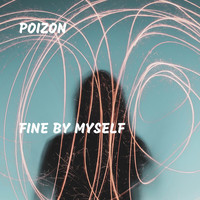 Poizon - Fine By Myself