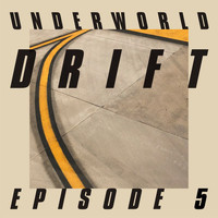 Underworld - DRIFT Episode 5 “GAME”