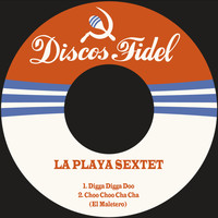 La Playa Sextet - Digga Digga Doo / Choo Choo Cha Cha (El Maletero)