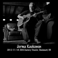 Jorma Kaukonen - 2012-11-18 20th Century Theater, Cincinnati, Oh